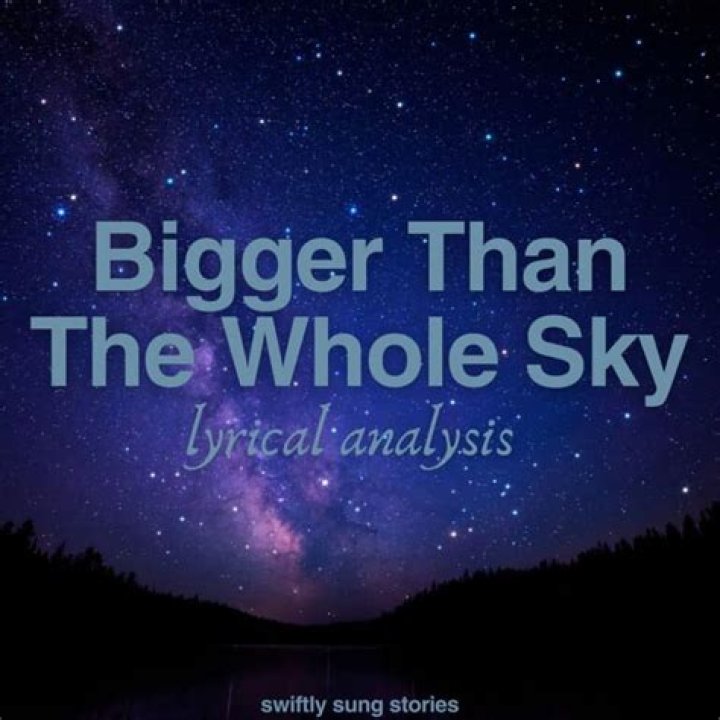 Unveiling The Profound Depths Of "Bigger Than The Whole Sky": An Insightful Analysis